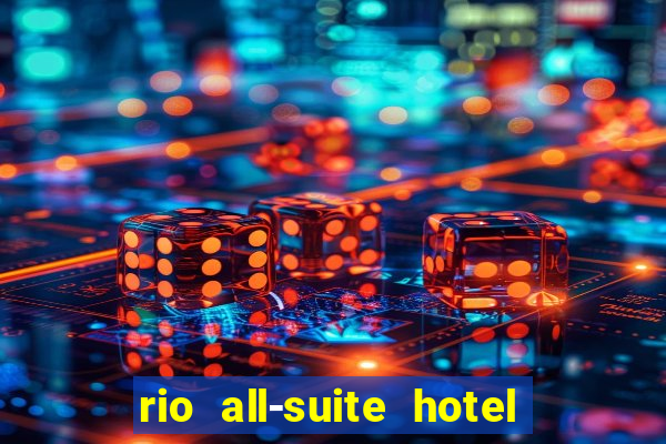 rio all-suite hotel & casino in las vegas