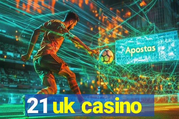 21 uk casino