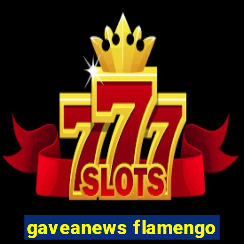 gaveanews flamengo