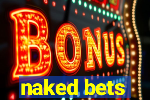 naked bets