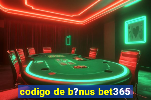 codigo de b?nus bet365