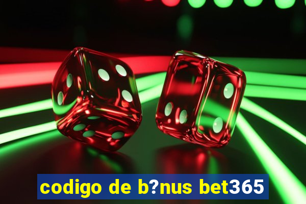 codigo de b?nus bet365