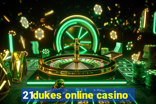 21dukes online casino