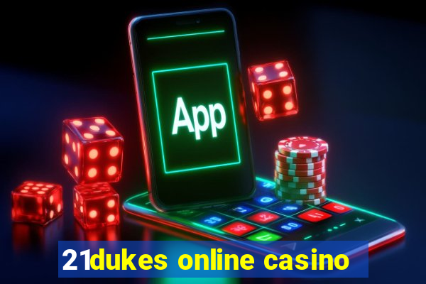 21dukes online casino