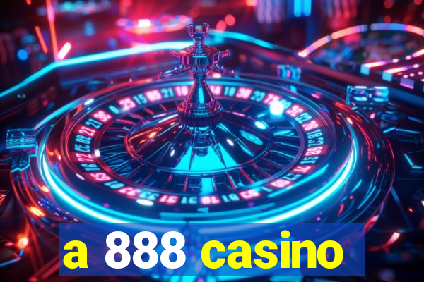 a 888 casino