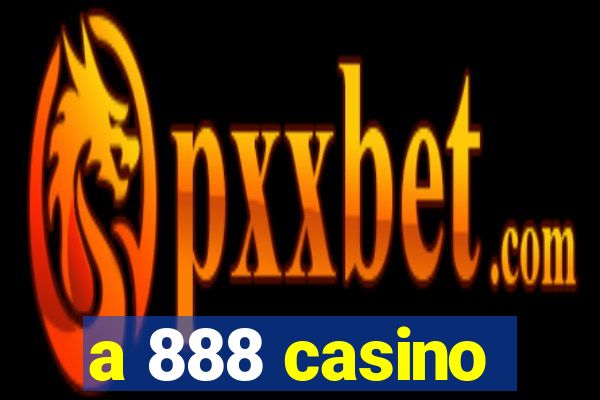 a 888 casino