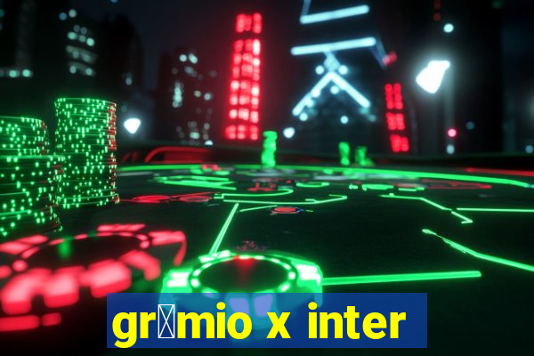 gr锚mio x inter