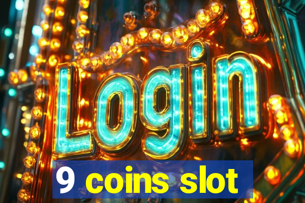 9 coins slot