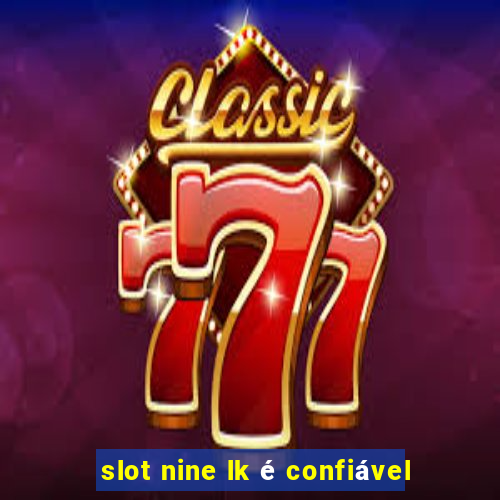 slot nine lk é confiável