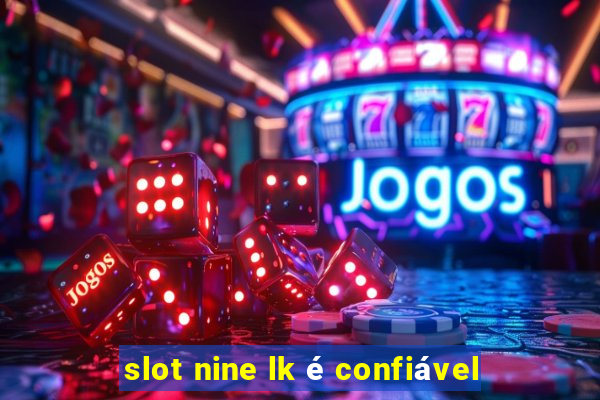 slot nine lk é confiável