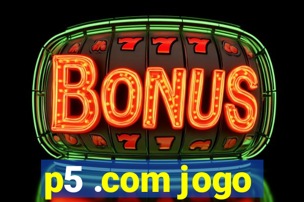 p5 .com jogo