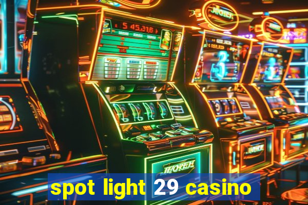 spot light 29 casino