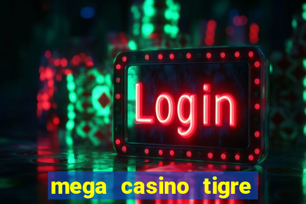 mega casino tigre x drag?o