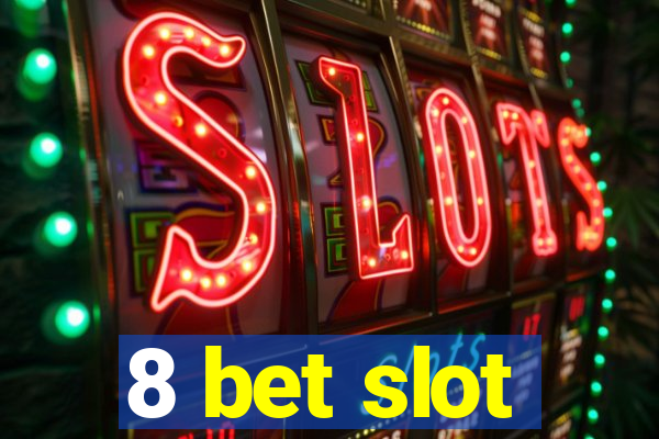 8 bet slot