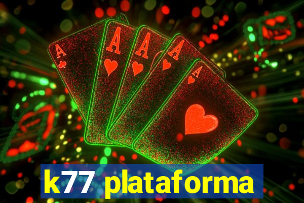 k77 plataforma