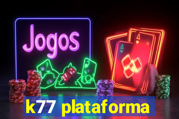 k77 plataforma