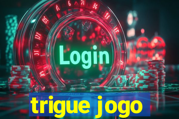 trigue jogo