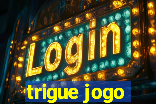 trigue jogo