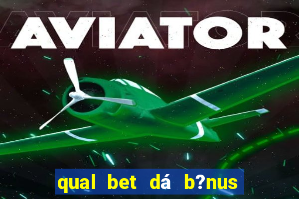 qual bet dá b?nus sem depositar