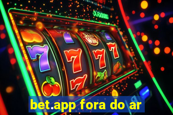 bet.app fora do ar