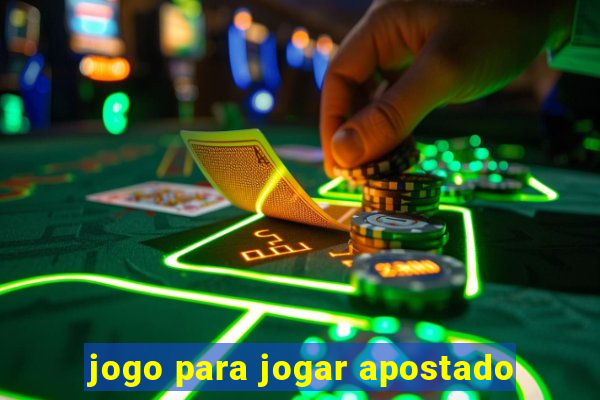 jogo para jogar apostado