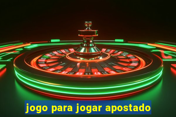 jogo para jogar apostado