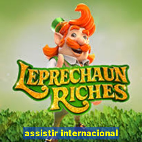 assistir internacional