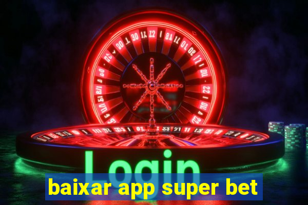 baixar app super bet