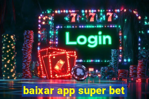 baixar app super bet