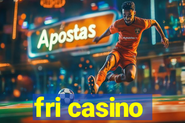 fri casino