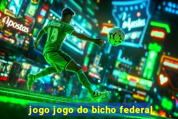 jogo jogo do bicho federal