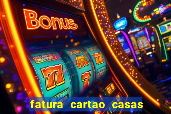 fatura cartao casas bahia bradescard