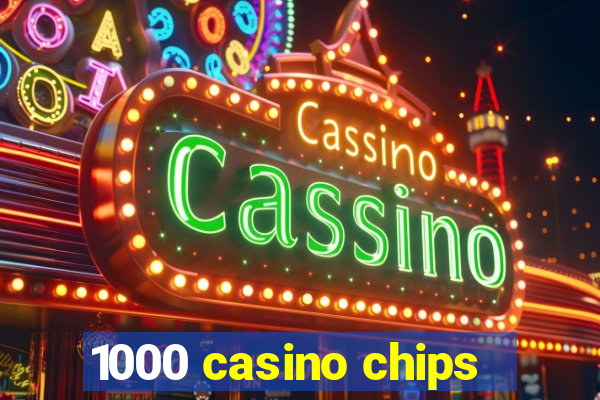 1000 casino chips