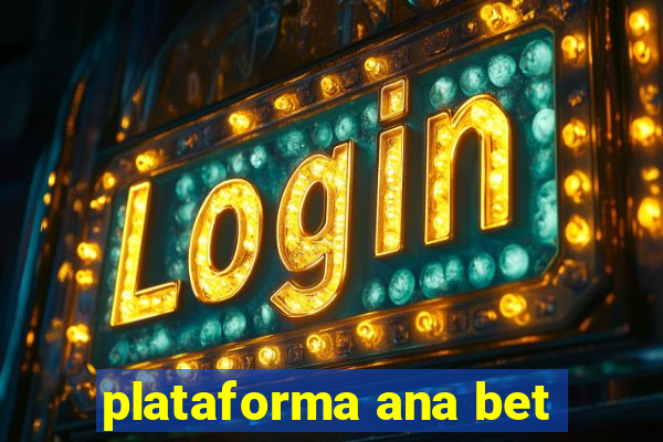 plataforma ana bet