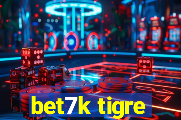 bet7k tigre