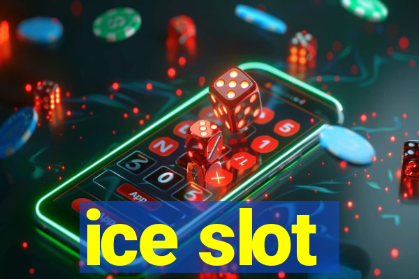 ice slot