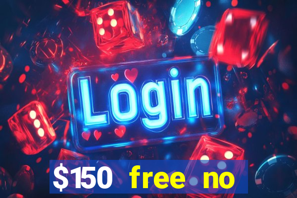 $150 free no deposit casino