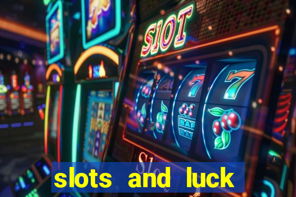 slots and luck casino login