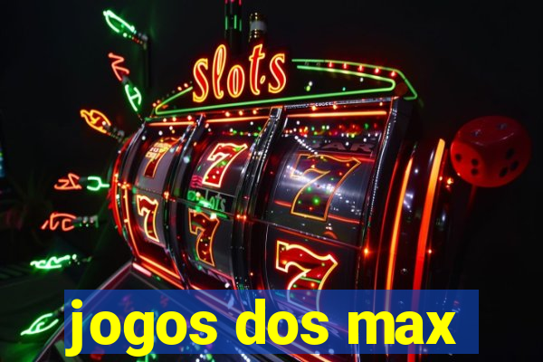 jogos dos max