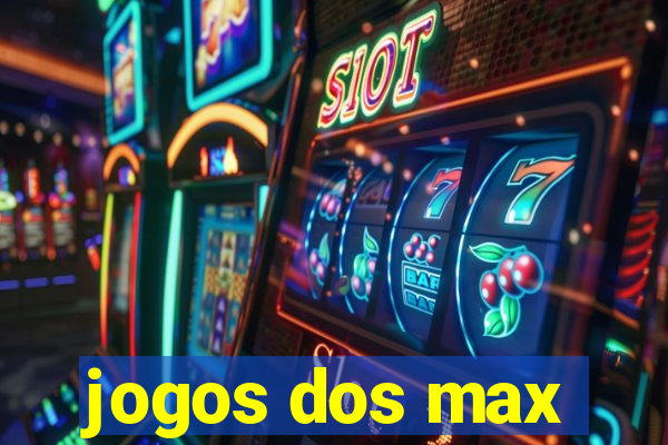 jogos dos max