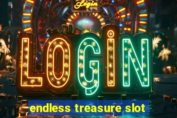 endless treasure slot