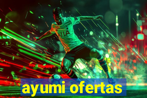 ayumi ofertas