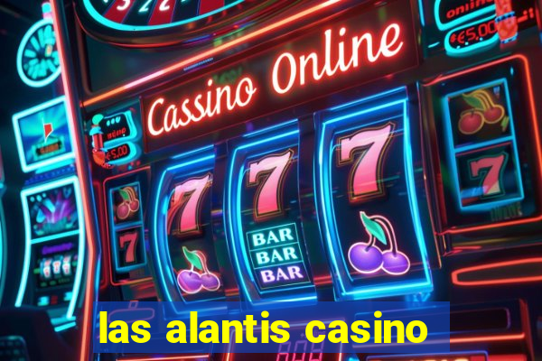 las alantis casino