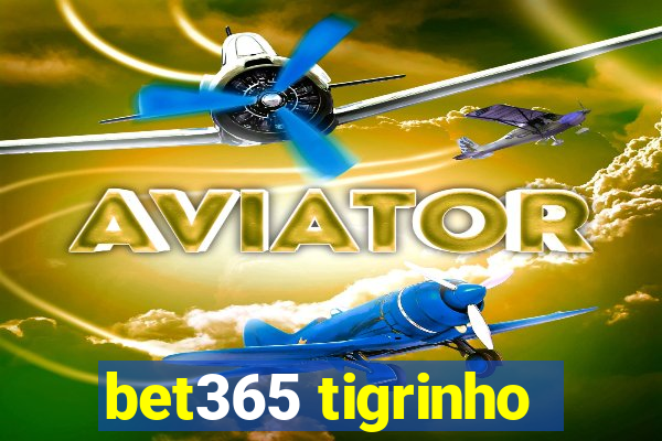 bet365 tigrinho