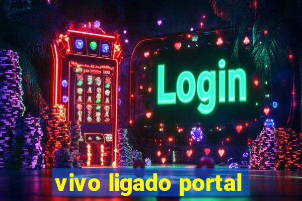 vivo ligado portal