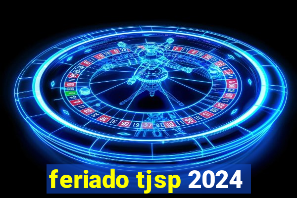 feriado tjsp 2024