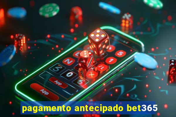 pagamento antecipado bet365