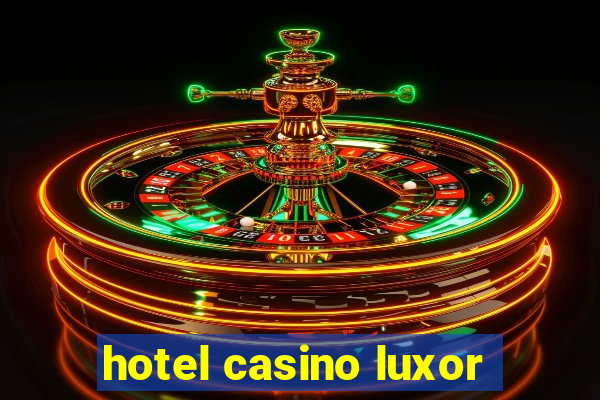 hotel casino luxor