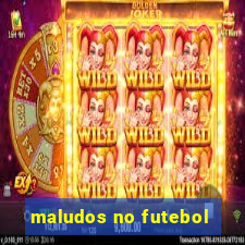 maludos no futebol