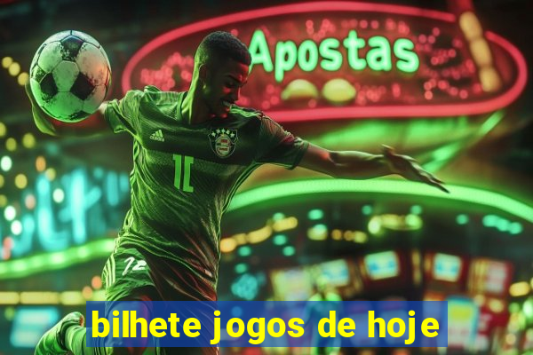 bilhete jogos de hoje